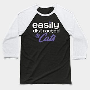 Easily Distracted By Cats Baseball T-Shirt